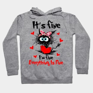 Black Cat It's Fine I'm Fine Everything Is Fine Happy Valentine Hoodie